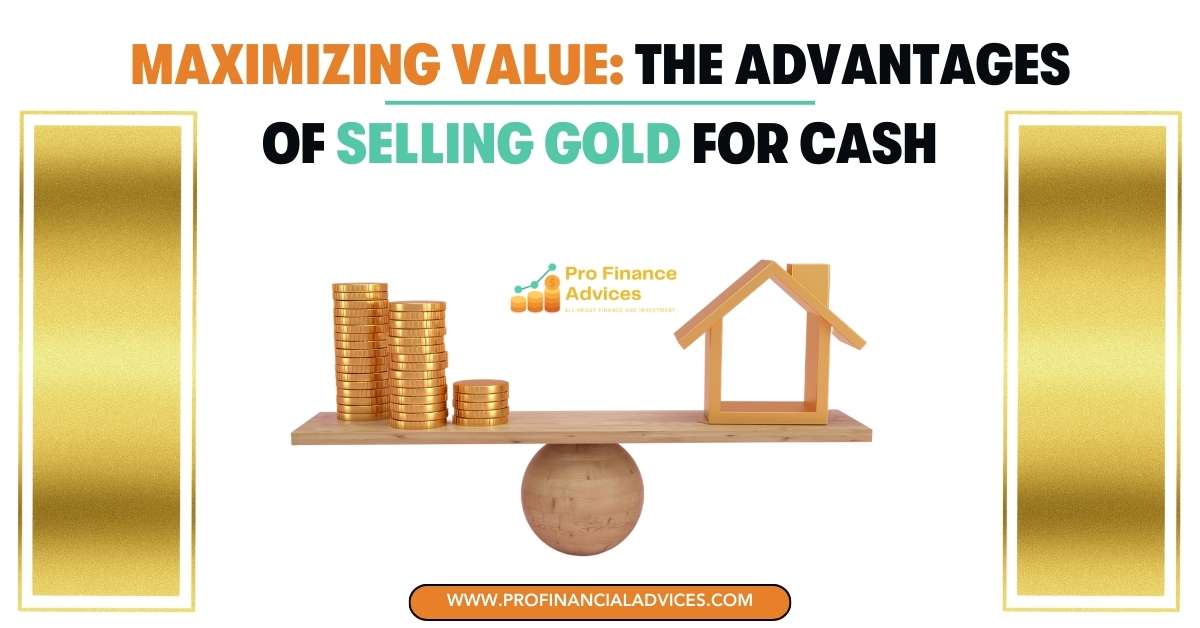 Maximizing Value The Advantages of Selling Gold for Cash